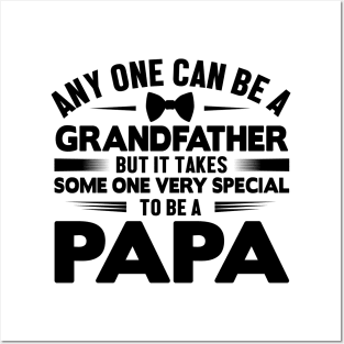 Any one can be a grandfather but it takes some one very Special to be a papa Posters and Art